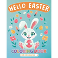 Hello Easter Coloring Book for Kids Ages 2-6: Perfect Gift or Easter Basket Stuffer for boys, Girls, Toddlers and Preschoolers, Cute Drawings with Chi - Paperback