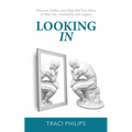 Looking In: Discover, Define and Align the True Value of Your Life, Leadership and Legacy - Paperback