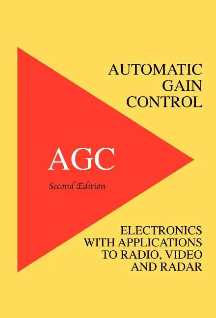 Automatic Gain Control - AGC Electronics with Radio, Video and Radar Applications - Hardcover