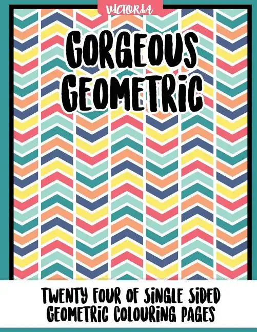 Gorgrous Geometric: 24 of single sided geometric coloring pages - Paperback