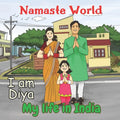 Namaste World. I am Diya. My life in India: (Multiculturalism for Children: Introduction to Global Diversity, Cultures and Customs) - Paperback