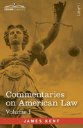 Commentaries on American Law, Volume I (in four volumes) - Paperback