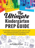 The Ultimate Kindergarten Prep Guide: A complete resource guide with fun and educational activities to prepare your preschooler for kindergarten - Hardcover