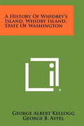 A History Of Whidbey's Island, Whidby Island, State Of Washington - Paperback