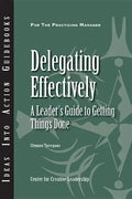 Delegating Effectively: A Leader's Guide to Getting Things Done - Paperback
