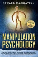 Manipulating Psychology: Get back the full control of your mind and grasp the powers of dark psychology. Learn NLP techniques, hypnosis, brainw - Paperback