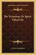 The Victorious or Spirit-Filled Life - Paperback