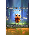 Rosie: The Curious Ladybug: Best Children's Book for ages 5 to 9 with Colorful Illustrations, Funny Characters, Peeked Imagin - Paperback