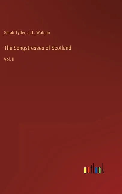 The Songstresses of Scotland: Vol. II - Hardcover