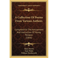 A Collection Of Poems From Various Authors: Compiled For The Amusement And Instruction Of Young Persons (1856) - Paperback