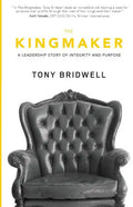 The Kingmaker: A Leadership Story of Integrity and Purpose - Paperback