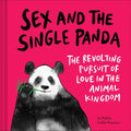 Sex and the Single Panda: The Revolting Pursuit of Love in the Animal Kingdom - Hardcover