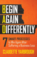 Bad (Begin Again Differently): 7 Smart Processes to Win Again After Suffering a Business Loss - Paperback