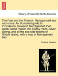 The Past and the Present. Narragansett Sea and Shore. an Illustrated Guide to Providence, Newport, Narragansett Pier, Block Island, Watch Hill, Rocky - Paperback