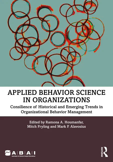 Applied Behavior Science in Organizations: Consilience of Historical and Emerging Trends in Organizational Behavior Management - Paperback