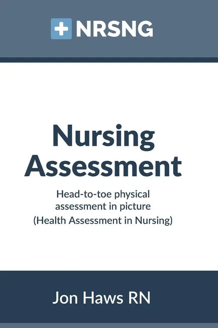 Nursing Assessment: Head-to-Toe Assessment in Pictures (Health Assessment in Nursing) - Paperback