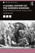 A Global History of Pre-Modern Warfare: Before the Rise of the West, 10,000 Bce-1500 Ce - Paperback