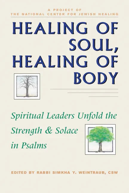 Healing of Soul, Healing of Body: Spiritual Leaders Unfold the Strength and Solace in Psalms - Paperback