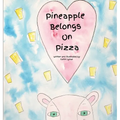 Pineapple Belongs On Pizza - Hardcover