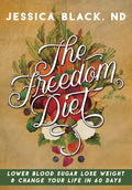 The Freedom Diet: Lower Blood Sugar, Lose Weight and Change Your Life in 60 Days - Spiral