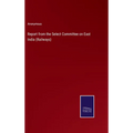 Report from the Select Committee on East India (Railways) - Hardcover