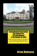 Pennsylvania Real Estate Tax Liens In Pa Tax Lien Houses & Tax Deeds for Sale: How to Find Liens on Property & Finance PA Real Estate Tax Lien Propert - Paperback
