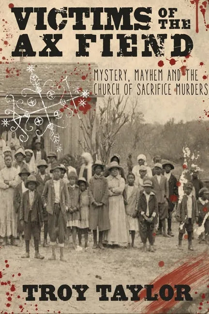 Victims of the Ax Fiend: Mystery, Mayhem and the Church of Sacrifice Murders - Paperback