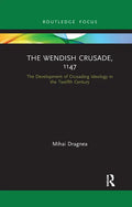 The Wendish Crusade, 1147: The Development of Crusading Ideology in the Twelfth Century - Paperback