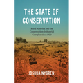 The State of Conservation: Rural America and the Conservation-Industrial Complex since 1920 - Paperback