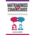 Matrimonios Bien Comunicados: Guía práctica para mejorar la comunicación en tu pareja - Paperback