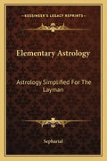 Elementary Astrology: Astrology Simplified for the Layman - Paperback