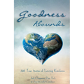 Goodness Abounds: 365 True Stories of Loving Kindness - Paperback