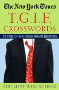 The New York Times T.G.I.F. Crosswords: 75 End-Of-The-Week Brain Busters - Paperback