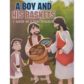 A Boy and His Baskets: (Based on a True Miracle) - Hardcover