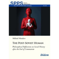 The Post-Soviet Human: Philosophical Reflections on Social History After the End of Communism - Paperback