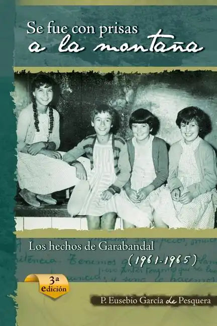 Se Fue Con Prisas a la Montaña: Los Hechos de Garabandal (1961-1965) - Paperback