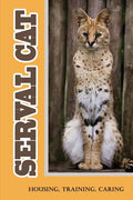 Serval Cat: Housing, Training, Caring: Care Guide For Serval Cat - Paperback