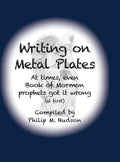 Writing on Metal Plates: At times, even Book of Mormon prophets got it wrong - Hardcover