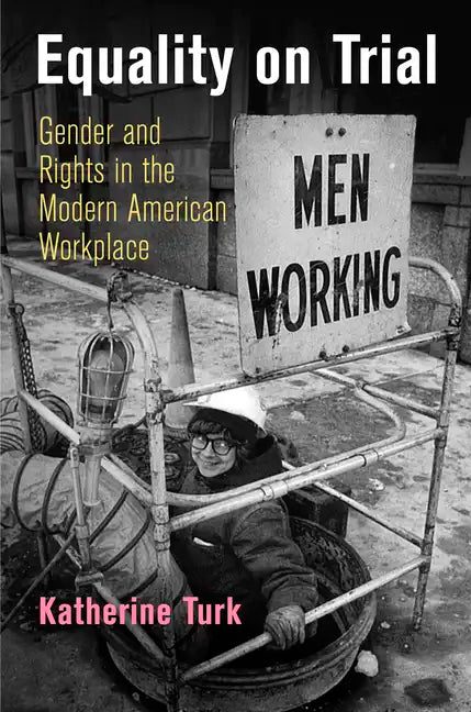 Equality on Trial: Gender and Rights in the Modern American Workplace - Paperback