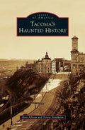 Tacoma's Haunted History - Hardcover
