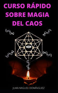 Curso Rápido Sobre Magia del Caos: El hobby oculto de los ricos y famosos. Ganar dinero y triunfar en los negocios. Magia del caos. - Paperback