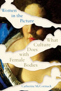 Women in the Picture: What Culture Does with Female Bodies - Paperback