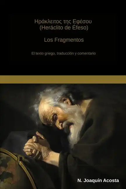 Heraclito de Efeso: El texto griego, traduccion y comentario - Paperback