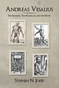 Andreas Vesalius: The Making, the Madman, and the Myth - Paperback