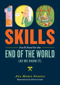 100 Skills You'll Need for the End of the World (as We Know It) - Paperback