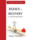 Rejoice in Recovery: Leader's Guide: A 12-Step Faith-Based Program - Paperback