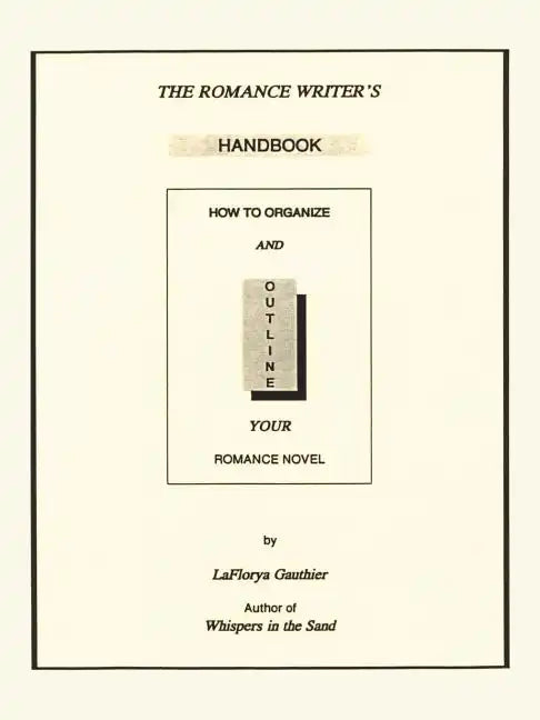 The Romance Writer's Handbook: How to Organize and Outline Your Romance Novel - Paperback