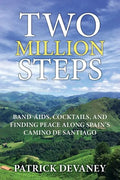 Two Million Steps: Band-Aids, Cocktails, and Finding Peace Along Spain's Camino de Santiago - Paperback