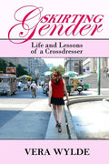 Skirting Gender: Life and Lessons of a Cross Dresser - Paperback