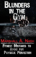 Blunders In The Gym: Fitness Mistakes to Avoid for Physique Perfection - Paperback